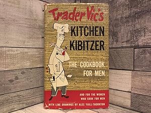 Imagen del vendedor de Trader Vic's Kitchen Kibitzer The Cookbook for Men and For The Women Who Cook for Men a la venta por Archives Books inc.