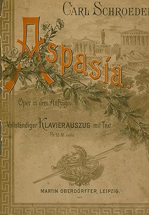 ASPASIA. Oper in drei Aufzügen. Text von Franz Bittong.