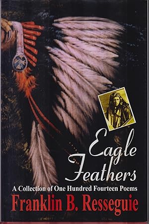 Bild des Verkufers fr Eagle Feathers - A Collection of One Hundred Fourteen Poems zum Verkauf von Robinson Street Books, IOBA