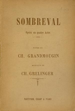 SOMBREVAL. Opéra en quatre Actes. Poème de Ch. Grandmougin.