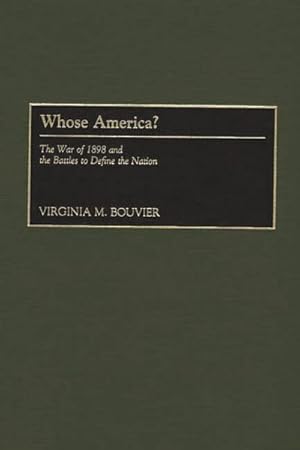 Immagine del venditore per Whose America? : The War of 1898 and the Battles to Define the Nation venduto da GreatBookPrices