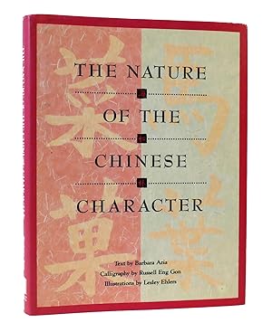 Seller image for THE NATURE OF THE CHINESE CHARACTER: GIFTS FROM THE EARTH for sale by Rare Book Cellar