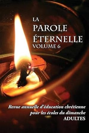 Image du vendeur pour La Parole ternelle (adultes), volume 6, Revue annuelle d'ducation chrtienne pour les coles du dimanche -Language: french mis en vente par GreatBookPrices