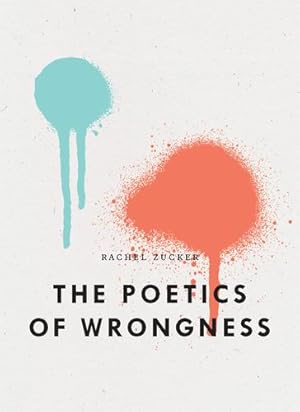 Seller image for The Poetics of Wrongness by Zucker, Rachel [Paperback ] for sale by booksXpress