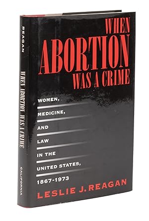 Bild des Verkufers fr When Abortion Was a Crime: Women, Medicine and Law in the United. zum Verkauf von The Lawbook Exchange, Ltd., ABAA  ILAB