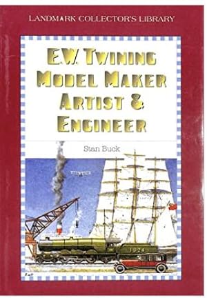 E. W Twining. Model Maker, Artist and Engineer