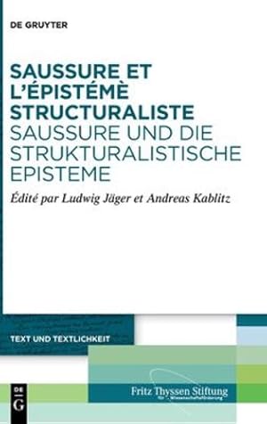 Seller image for Saussure et lâ   ©pist ©m ¨ structuraliste. Saussure und die strukturalistische Episteme (Text Und Textlichkeit) (French and German Edition) by Ludwig J ¤ger, Andreas Kablitz [Hardcover ] for sale by booksXpress