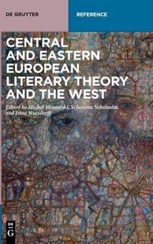 Immagine del venditore per Literary Theory between Eastern Europe and the West: Transcultural and Transdisciplinary Movements from Russian Formalism to Cultural Studies (de Gruyter Reference) by Mrugalski, Micha  , Schahadat, Schamma, Wutsdorff, Irina [Hardcover ] venduto da booksXpress