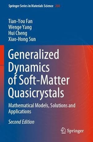 Immagine del venditore per Generalized Dynamics of Soft-Matter Quasicrystals: Mathematical Models, Solutions and Applications (Springer Series in Materials Science, 260) by Fan, Tian-You, Yang, Wenge, Cheng, Hui, Sun, Xiao-Hong [Paperback ] venduto da booksXpress