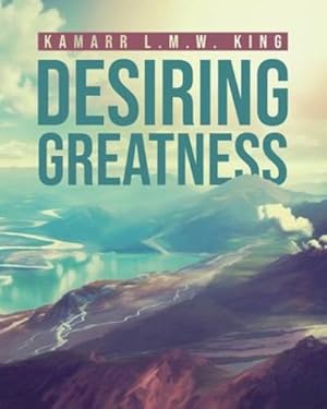 Seller image for Desiring Greatness by King, Kamarr L M W [Paperback ] for sale by booksXpress
