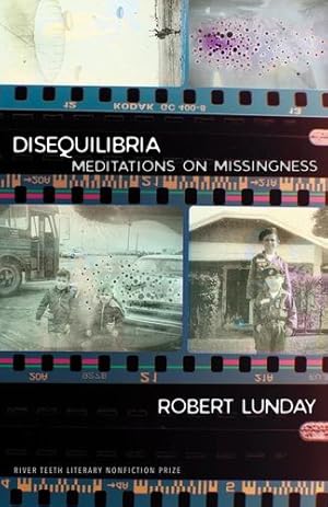 Image du vendeur pour Disequilibria: Meditations on Missingness (River Teeth Literary Nonfiction Prize) by Lunday, Robert [Paperback ] mis en vente par booksXpress