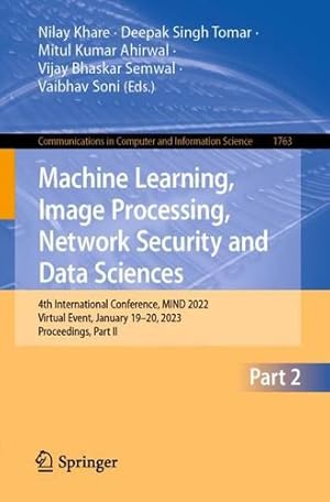 Seller image for Machine Learning, Image Processing, Network Security and Data Sciences: 4th International Conference, MIND 2022, Virtual Event, January 19â  20, 2023, . in Computer and Information Science, 1763) [Paperback ] for sale by booksXpress