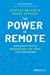 Imagen del vendedor de The Power of Remote: Building High-Performing Organizations That Thrive In The Virtual Workplace by Watson, Cynthia, Spraggs, Shane [Hardcover ] a la venta por booksXpress