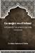 Imagen del vendedor de La mujer en el Islam: refutando los prejuicios m ¡s comunes (Spanish Edition) [Soft Cover ] a la venta por booksXpress