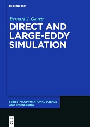 Immagine del venditore per Direct and Large-eddy Simulation (De Gruyter Series in Computational Science and Engineering) (de Gruyter Computational Science and Engineering) by Geurts, Bernard J. [Hardcover ] venduto da booksXpress