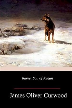 Image du vendeur pour Baree, Son of Kazan mis en vente par GreatBookPrices