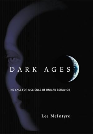 Seller image for Dark Ages: The Case for a Science of Human Behavior (A Bradford Book) by McIntyre, Lee [Paperback ] for sale by booksXpress