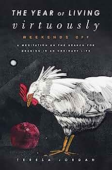 Bild des Verkufers fr The Year of Living Virtuously Weekends Off, A Meditation on the Search for Meaning in an Ordinary Life zum Verkauf von Ken Sanders Rare Books, ABAA