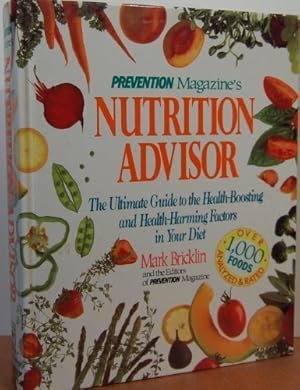 Immagine del venditore per Prevention Magazine's Nutrition Advisor: The Ultimate Guide to the Health-Boosting and Health-Harming Factors in Your Diet venduto da Reliant Bookstore