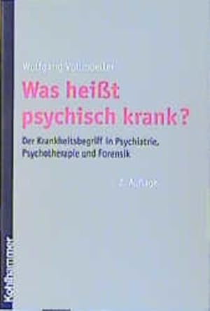Seller image for Was heisst psychisch krank?: Der Krankheitsbegriff in Psychiatrie, Psychotherapie und Forensik for sale by Modernes Antiquariat - bodo e.V.