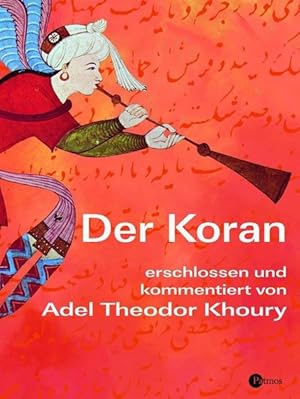 Der Koran erschlossen und kommentiert von Adel Theodor Khoury