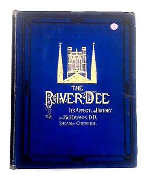 Seller image for The River Dee Its Aspect and History for sale by World of Rare Books