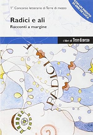 Seller image for Radici e ali. Racconti a margine for sale by WeBuyBooks