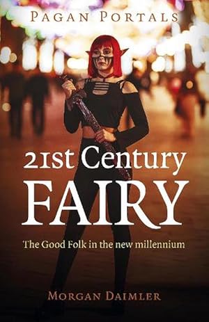 Seller image for Pagan Portals - 21st Century Fairy (Paperback) for sale by Grand Eagle Retail