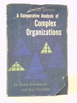 Seller image for A Comparative Analysis of Complex Organizations: on Power, Involvement and Their Correlates for sale by World of Rare Books