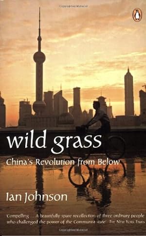 Seller image for Wild Grass: China's Revolution from Below. Three Stories of Change in Modern China for sale by Modernes Antiquariat an der Kyll