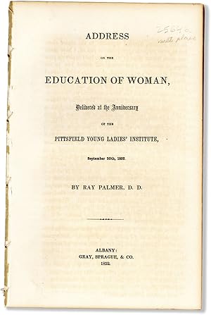 Address on the Education of Woman, Delivered at the Anniversary of the Pittsfield Young Ladies' I...