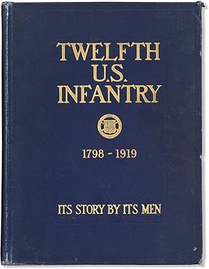 Twelfth U.S. Infantry. Its Story - By Its Men 1798-1919