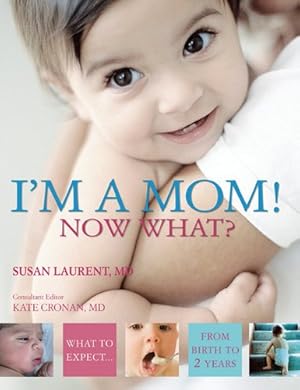 Image du vendeur pour I'm a Mom! Now What? mis en vente par Reliant Bookstore