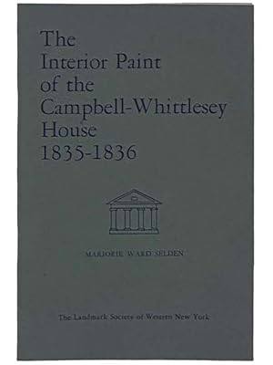 Seller image for The Interior Paint of the Campbell-Whittlesey House, 1835-1836 for sale by Yesterday's Muse, ABAA, ILAB, IOBA