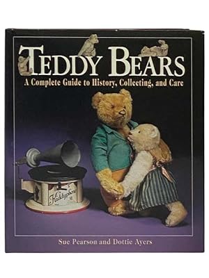 Seller image for Teddy Bears: A Complete Guide to History, Collecting, and Care for sale by Yesterday's Muse, ABAA, ILAB, IOBA