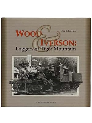 Image du vendeur pour Wood & Iverson: Loggers of Tiger Mountain mis en vente par Yesterday's Muse, ABAA, ILAB, IOBA