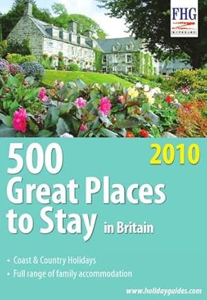 Seller image for 500 Great Places to Stay in Britain, 2010 (Family Holiday Guides) (Farm Holiday Guides) for sale by WeBuyBooks