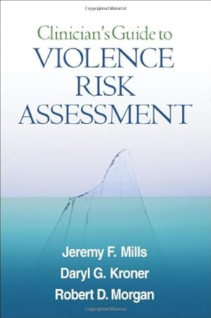 Bild des Verkufers fr Clinician's Guide to Violence Risk Assessment by Mills, Jeremy F., Kroner, Daryl G., Morgan, Robert D. [Hardcover ] zum Verkauf von booksXpress