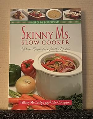 Bild des Verkufers fr Skinny Ms. Slow Cooker - Natural Recipes for a Healthy Lifestyle (Best of the Best Presents) zum Verkauf von Reliant Bookstore