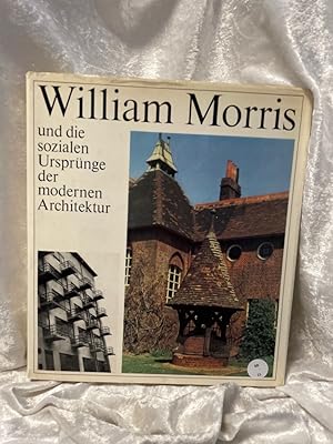 Imagen del vendedor de William Morris und die sozialen Ursprnge der modernen Architektur a la venta por Antiquariat Jochen Mohr -Books and Mohr-