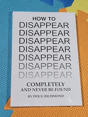 Immagine del venditore per How to Disappear Completely and Never Be Found venduto da Earthlight Books