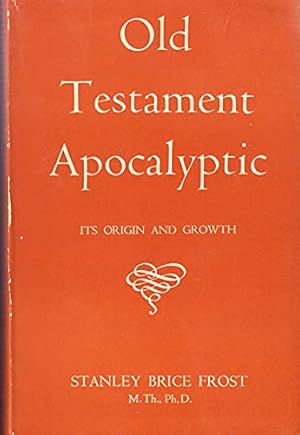 Immagine del venditore per OLD TESTAMENT APOCALYPTIC ITS ORIGINS AND GROWTH venduto da WeBuyBooks