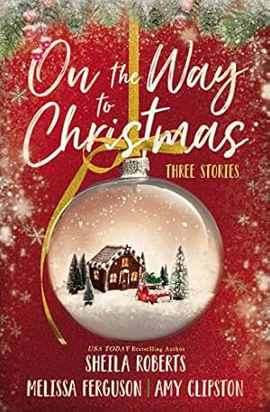 Image du vendeur pour On the Way to Christmas: Three Stories by Roberts, Sheila, Ferguson, Melissa, Clipston, Amy [Paperback ] mis en vente par booksXpress