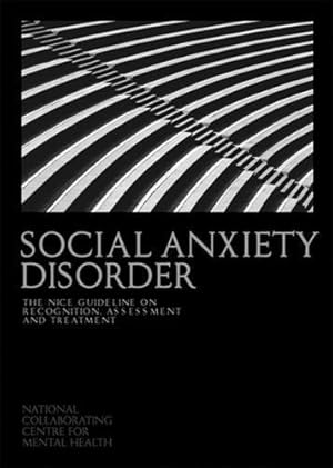 Bild des Verkufers fr Social Anxiety Disorder: The NICE Guideline on Recognition, Assessment and Treatment (NICE Guidelines) zum Verkauf von WeBuyBooks