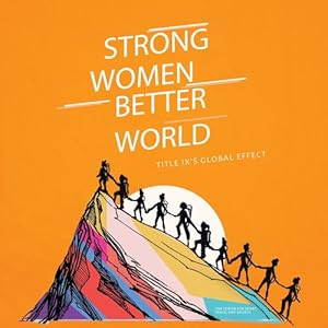 Imagen del vendedor de Strong Women. Better World: Title IX's Global Effect by Hillyer, Sarah [Hardcover ] a la venta por booksXpress