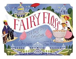 Bild des Verkufers fr Fairy Floss: The Sweet Story of Cotton Candy zum Verkauf von WeBuyBooks