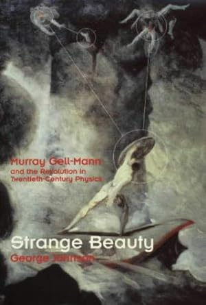 Seller image for Strange Beauty: Murray Gell-Mann and the Revolution in Twentieth-century Physics for sale by WeBuyBooks