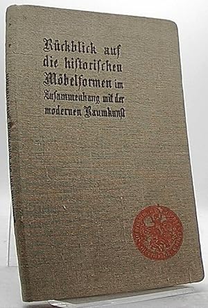 Seller image for Rckblick auf die historischen Mbelformen im Zusammenhang mit der modernen Raumkunst for sale by Antiquariat Unterberger