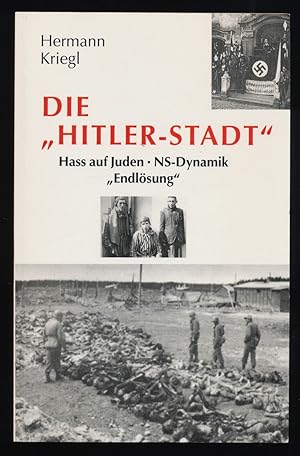 Seller image for Die "Hitler-Stadt" : Hass auf Juden - NS-Dynamik - "Endlsung" for sale by Antiquariat Peda