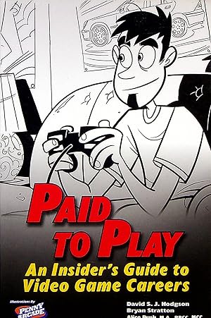 Imagen del vendedor de Paid to Play: An Insider's Guide to Video Game Careers a la venta por Adventures Underground